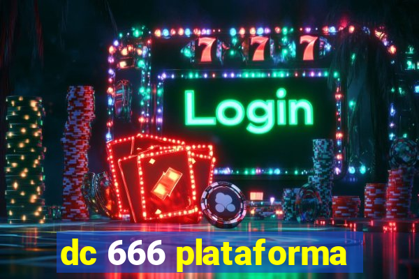 dc 666 plataforma